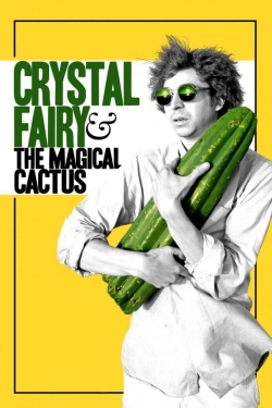 watch Crystal Fairy & the Magical Cactus movies free online