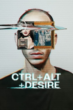 watch CTRL+ALT+DESIRE movies free online