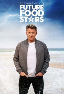 watch Gordon Ramsay's Future Food Stars movies free online