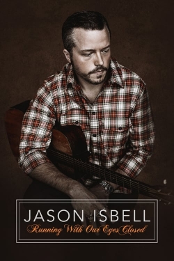 watch Jason Isbell: Running With Our Eyes Closed movies free online