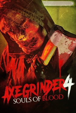 watch Axegrinder 4: Souls of Blood movies free online