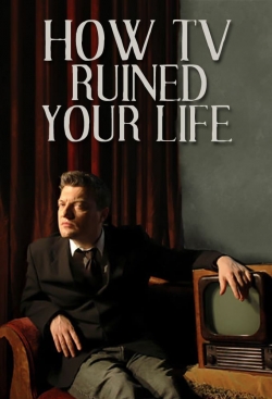 watch How TV Ruined Your Life movies free online