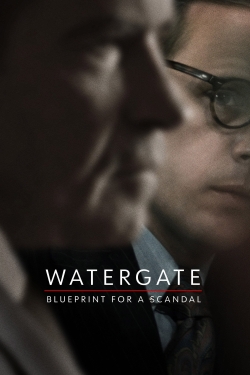 watch Watergate: Blueprint for a Scandal movies free online