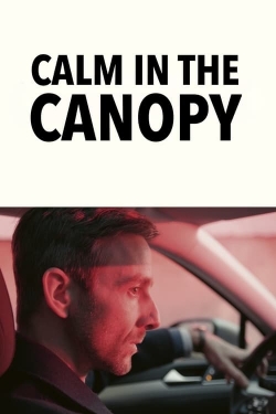 watch Calm in the Canopy movies free online