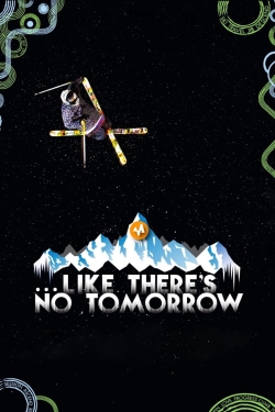 watch Like There's No Tomorrow movies free online