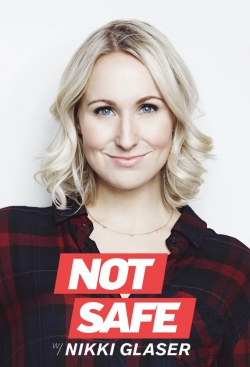 watch Not Safe with Nikki Glaser movies free online