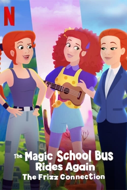 watch The Magic School Bus Rides Again: The Frizz Connection movies free online