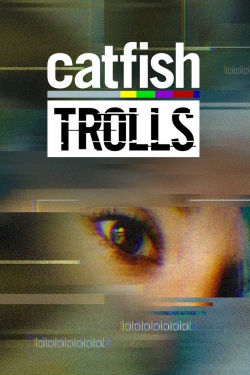 watch Catfish: Trolls movies free online