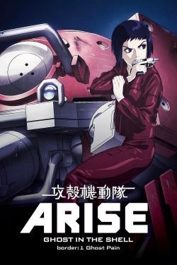 watch Ghost in the Shell Arise - Border 1: Ghost Pain movies free online