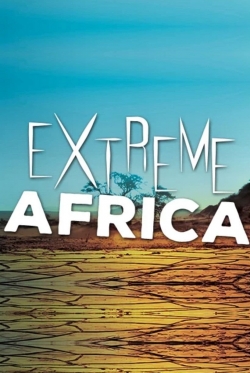 watch Extreme Africa movies free online