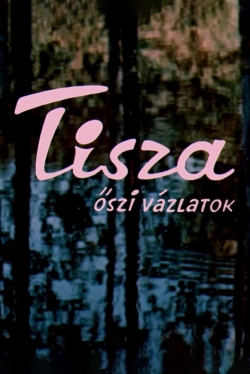 watch Tisza: Autumn Sketches movies free online