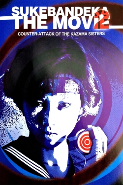 watch Sukeban Deka the Movie 2: Counter-Attack of the Kazama Sisters movies free online