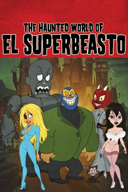 watch The Haunted World of El Superbeasto movies free online