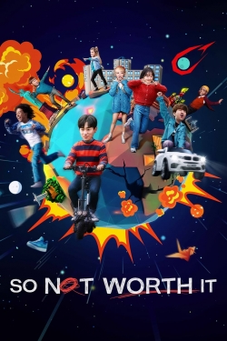 watch So Not Worth It movies free online