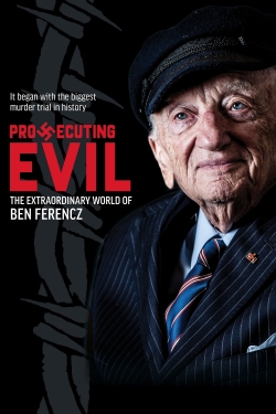 watch Prosecuting Evil: The Extraordinary World of Ben Ferencz movies free online