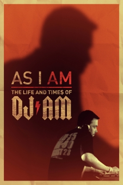 watch As I AM: the Life and Times of DJ AM movies free online