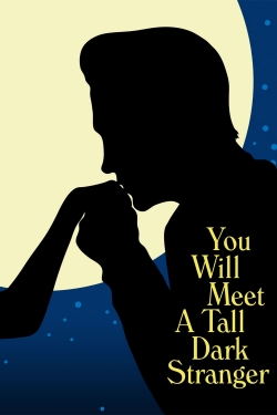 watch You Will Meet a Tall Dark Stranger movies free online