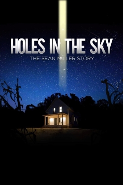 watch Holes In The Sky: The Sean Miller Story movies free online