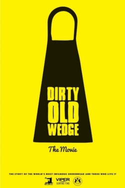 watch Dirty Old Wedge movies free online