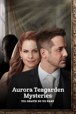 watch Aurora Teagarden Mysteries: Til Death Do Us Part movies free online