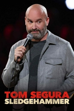 watch Tom Segura: Sledgehammer movies free online